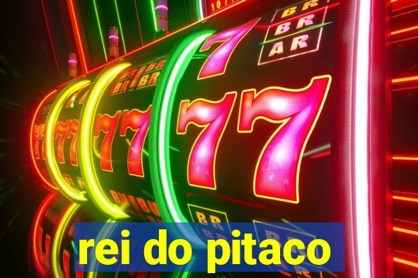 rei do pitaco